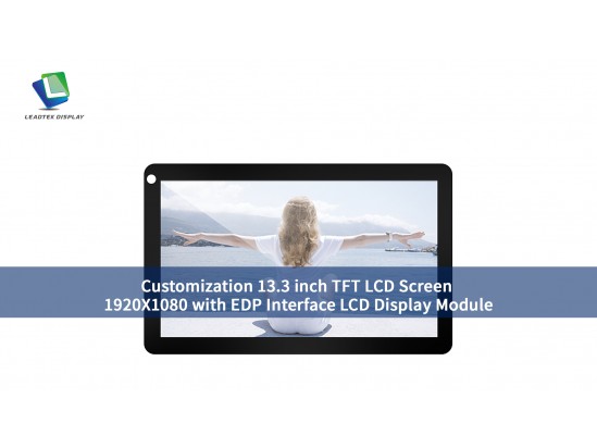 Customization 13.3 inch TFT LCD Screen 1920X1080 with EDP Interface LCD Display Module Customization 13.3 inch TFT LCD Screen 1920X1080 with EDP Interface LCD Display Module