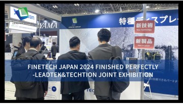 FINETECH JAPAN 2024 Finished perfectly -LEADTEK&TECHTION Joint exhibition