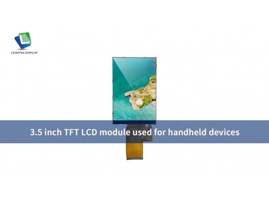 3.5 inch TFT LCD module used for handheld devices 3.5 inch TFT LCD module used for handheld devices