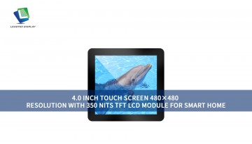 4.0 INCH TOUCH SCREEN 480×480 RESOLUTION WITH 350 NITS TFT LCD MODULE FOR SMART HOME