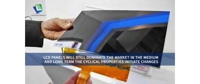 LCD PANELS WILL STILL DOMINATE THE MARKET IN THE MEDIUM AND LONG TERM THE CYCLICAL PROPERTIES INITIATE CHANGES