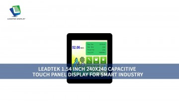 LEADTEK 1.54INCH 240X240 CAPACITIVE TOUCH PANEL DISPLAY FOR SMART INDUSTRY