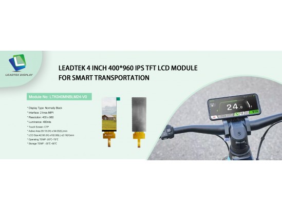 Leadtek 4 inch 400*960 IPS TFT LCD module for Smart Transportation