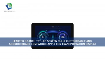 LEADTEK 6.8 INCH TFT LCD SCREEN FULLY CUSTOMIZABLE AND ANDROID BOARD COMPATIBLE APPLY FOR TRANSPORTATION DISPLAY