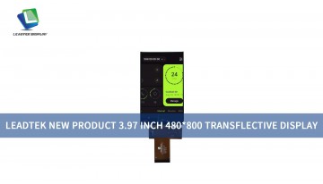 Leadtek New Product 3.97 Inch 480*800 Transflective Display Module