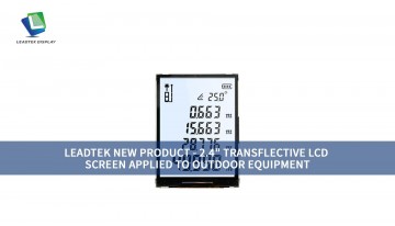 LEADTEK NEW PRODUCT - 2.4" TRANSFLECTIVE LCD SCREEN APPLIED TO OUTDOOR EQUIPMENT