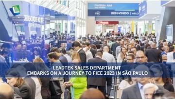 LEADTEK SALES DEPARTMENT EMBARKS ON A JOURNEY TO FIEE 2023 IN SÃO PAULO