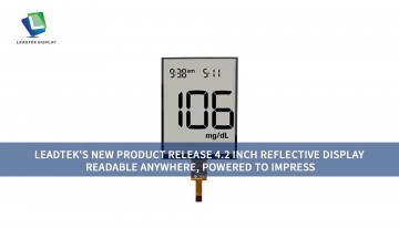 LEADTEK'S NEW PRODUCT RELEASE 4.2 INCH REFLECTIVE DISPLAY READABLE ANYWHERE, POWERED TO IMPRESS