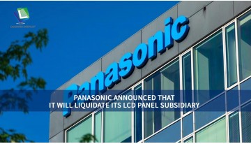 PANASONIC ANNOUNCED THAT IT WILL LIQUIDATE ITS LCD PANEL SUBSIDIARY （1）