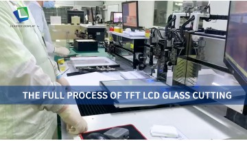 The Full Process of TFT LCD Glass Cutting